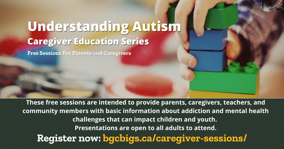 Understanding Autism BGCBigs Caregiver Session Edmonton Understanding Autism BGCBigs Caregiver Session Edmonton