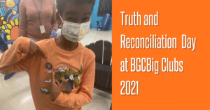 Truth and Reconciliation Day at BGCBig Clubs 2021